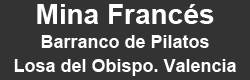 Mina Francés. Barranco de Pilatos. Losa del Obispo. Valencia.